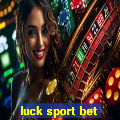 luck sport bet